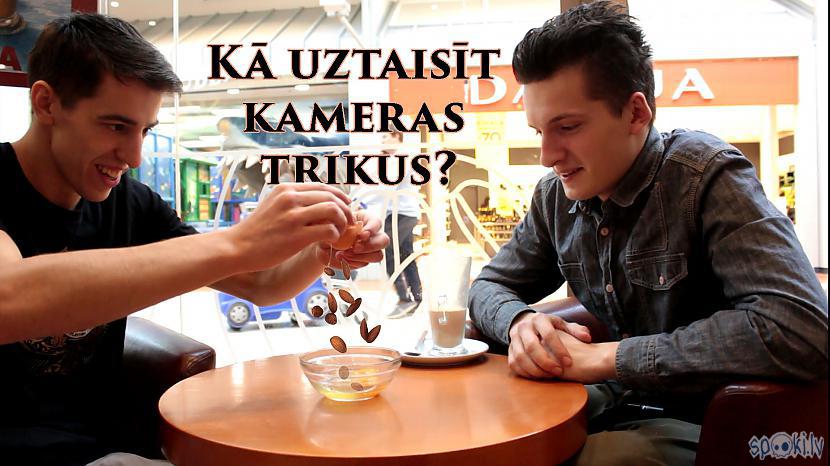 Autors: Edžus Kā uztaisīt kameras trikus? PAMĀCĪBA