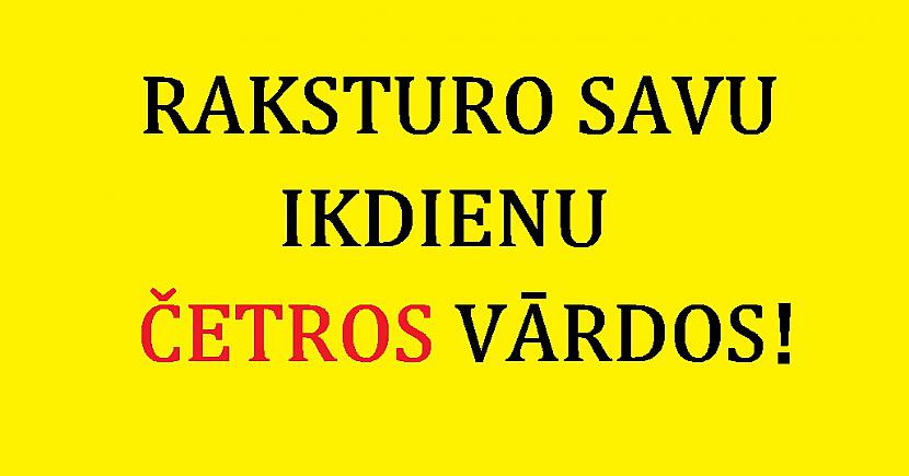 Autors: The Diāna BEIDZIES: Raksturo savu ikdienu četros vārdos!