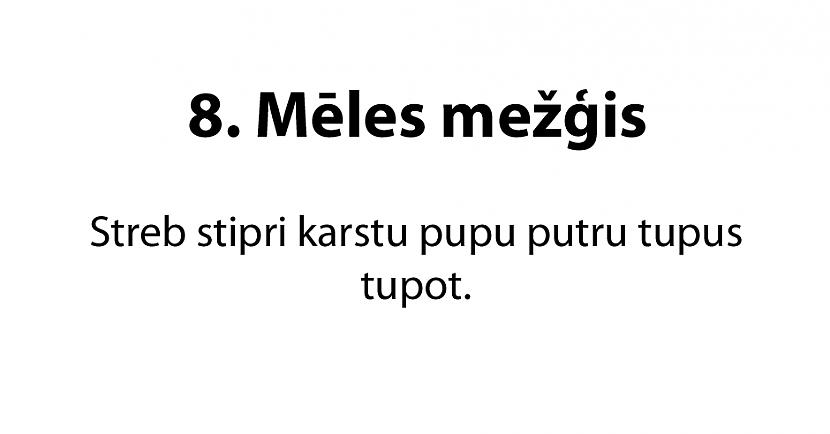 Autors: ĶerCiet 20 jautri mēles mežģi latviešu valodā. Vari izrunāt visus?