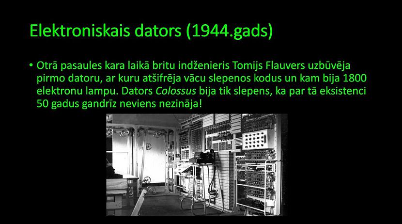 Elektroniskais dators Colossus Autors: Jaunāspocīte Datora attīstības ceļš. Kā radās dators.