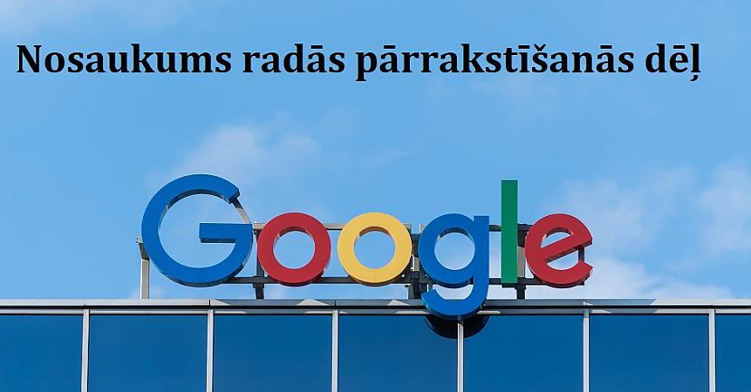 nbspGoogle ... Autors: Lestets 11 zīmolu nosaukumu pārsteidzošie rašanās stāsti