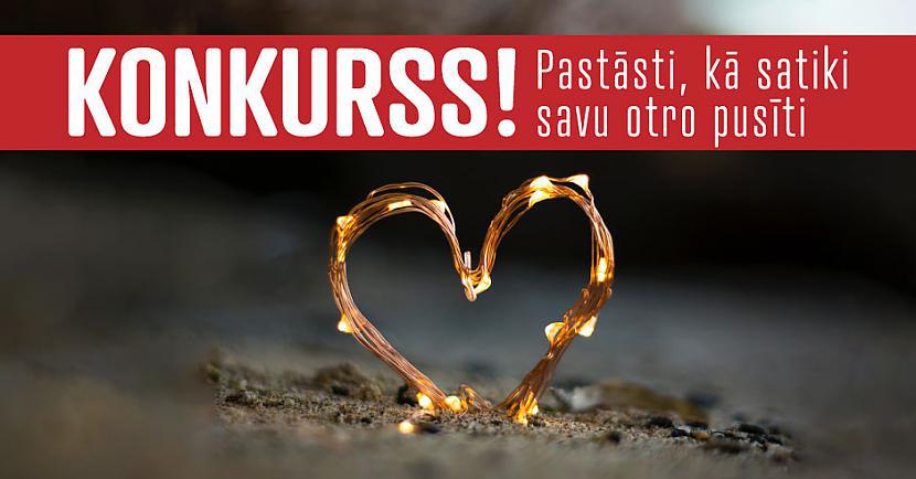 Noslēdzies! Valentīndienas pārīšu konkurss visiem mīlniekiem