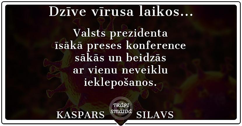 Autors: Kaspars Silavs Dzīve vīrusa laikos...