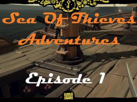 Sea Of Thieves: Episode 1