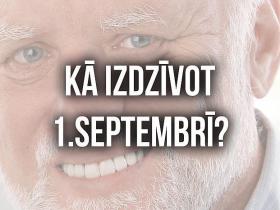 Kā IZDZĪVOT 1. septembrī un skolā